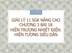 Giải Lý 11 SGK nâng cao Chương 3 Bài 18 Hiện trượng nhiệt điện. Hiện tượng siêu dẫn
