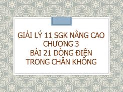 Giải Lý 11 SGK nâng cao Chương 3 Bài 21 Dòng điện trong chân không
