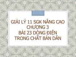 Giải Lý 11 SGK nâng cao Chương 3 Bài 23 Dòng điện trong chất bán dẫn
