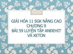 Giải Hóa 11 SGK nâng cao Chương 9 Bài 59 Luyện tập Anđehit và xeton