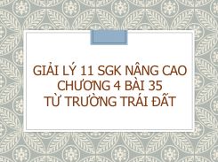 Giải Lý 11 SGK nâng cao Chương 4 Bài 35 Từ trường Trái Đất