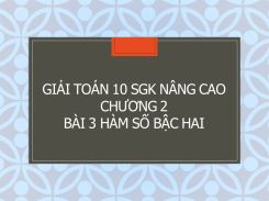 Giải Toán 10 SGK nâng cao Chương 2 Bài 3 Hàm số bậc hai