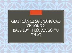 Giải Toán 12 SGK nâng cao Chương 2 Bài 2 Lũy thừa với số mũ thực