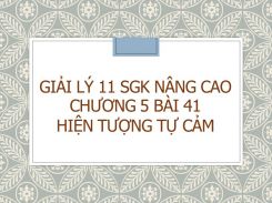 Giải Lý 11 SGK nâng cao Chương 5 Bài 41 Hiện tượng tự cảm