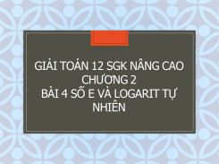 Giải Toán 12 SGK nâng cao Chương 2 Bài 4 Số e và logarit tự nhiên