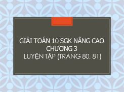 Giải Toán 10 SGK nâng cao Chương 3 Luyện tập (tr 80, 81)