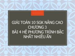 Giải Toán 10 SGK nâng cao Chương 3 Bài 4 Hệ phương trình bậc nhất nhiều ẩn