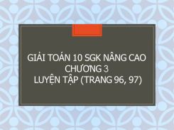 Giải Toán 10 SGK nâng cao Chương 3 Luyện tập (tr 96, 97)