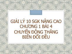Giải Lý 10 SGK nâng cao Chương 1 Bài 4 Chuyển động thẳng biến đổi đều