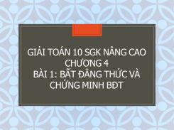 Giải Toán 10 SGK nâng cao Chương 4 Bài 1 Bất đẳng thức và chứng minh bất đẳng thức