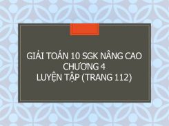 Giải Toán 10 SGK nâng cao Chương 4 Luyện tập (trang 112)