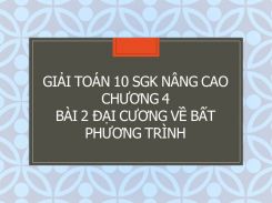 Giải Toán 10 SGK nâng cao Chương 4 Bài 2 Đại cương về bất phương trình