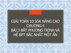 Giải Toán 10 SGK nâng cao Chương 4 Bài 3 Bất phương trình và hệ bất phương trình bậc nhất một ẩn