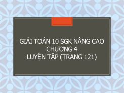 Giải Toán 10 SGK nâng cao Chương 4 Luyện tập (trang 121)
