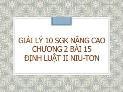 Giải Lý 10 SGK nâng cao Chương 2 Bài 15 Định luật II Niu-tơn