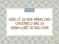 Giải Lý 10 SGK nâng cao Chương 2 Bài 16 Định luật III Niu-tơn