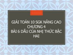 Giải Toán 10 SGK nâng cao Chương 4 Bài 6 Dấu của tam thức bậc hai