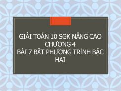 Giải Toán 10 SGK nâng cao Chương 4 Bài 7 Bất phương trình bậc hai