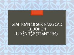 Giải Toán 10 SGK nâng cao Chương 4 Luyện tập (trang 154)