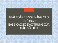 Giải Toán 10 SGK nâng cao Chương 5 Bài 3 Các số đặc trưng của mẫu số liệu