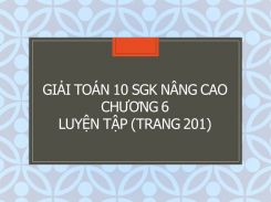 Giải Toán 10 SGK nâng cao Chương 6 Luyện tập (trang 201)