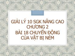 Giải Lý 10 SGK nâng cao Chương 2 Bài 18 Chuyển động của vật bị ném