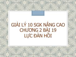 Giải Lý 10 SGK nâng cao Chương 2 Bài 19 Lực đàn hồi