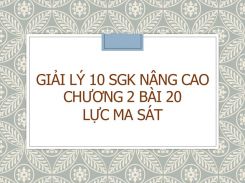 Giải Lý 10 SGK nâng cao Chương 2 Bài 20 Lực ma sát