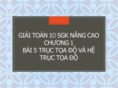Giải Toán 10 SGK nâng cao Chương 1 Bài 5 Trục tọa độ và hệ trục tọa độ