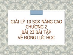 Giải Lý 10 SGK nâng cao Chương 2 Bài 23 Bài tập về động lực học