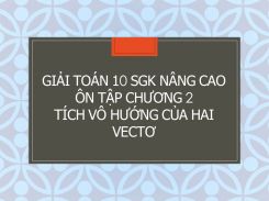 Giải Toán 10 SGK nâng cao Ôn tập Chương 2 Tích vô hướng của hai vectơ
