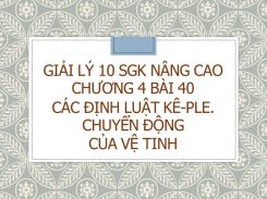 Giải Lý 10 SGK nâng cao Chương 4 Bài 40 Các định luật Kê-ple. Chuyển động của vệ tinh