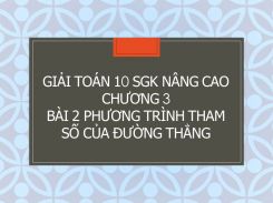 Giải Toán 10 SGK nâng cao Chương 3 Bài 2 Phương trình tham số của đường thẳng