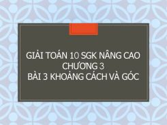 Giải Toán 10 SGK nâng cao Chương 3 Bài 3 Khoảng cách và góc