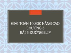 Giải Toán 10 SGK nâng cao Chương 3 Bài 5 Đường Elip