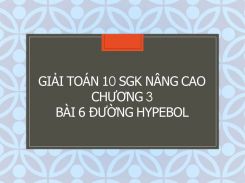 Giải Toán 10 SGK nâng cao Chương 3 Bài 6 Đường hypebol