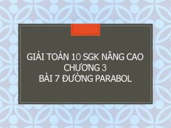 Giải Toán 10 SGK nâng cao Chương 3 Bài 7 Đường parabol