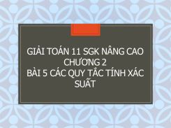 Giải Toán 11 SGK nâng cao Chương 2 Bài 5 Các quy tắc tính xác suất