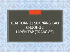 Giải Toán 11 SGK nâng cao Chương 2 Luyện tập (trang 85)
