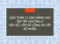 Giải Toán 11 SGK nâng cao Ôn tập Chương 3 Dãy số, cấp số cộng và cấp số nhân
