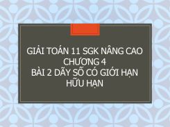 Giải Toán 11 SGK nâng cao Chương 4 Bài 2 Dãy số có giới hạn hữu hạn