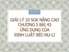 Giải Lý 10 SGK nâng cao Chương 5 Bài 43 Ứng dụng của Định luật Béc-nu-li