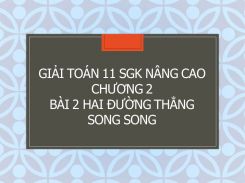Giải Toán 11 SGK nâng cao Chương 2 Bài 2 Hai đường thẳng song song