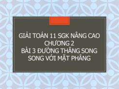 Giải Toán 11 SGK nâng cao Chương 2 Bài 3 Đường thẳng song song với mặt phẳng