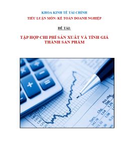 Tiếu luận Kế toán doanh nghiệp: Tập hợp chi phí sản xuất và tính giá  thành  sản phẩm