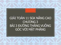 Giải Toán 11 SGK nâng cao Chương 3 Bài 3 Đường thẳng vuông góc với mặt phẳng