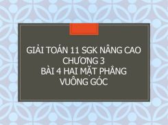 Giải Toán 11 SGK nâng cao Chương 3 Bài 4 Hai mặt phẳng vuông góc