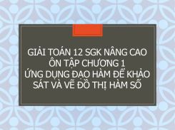 Giải Toán 12 SGK nâng cao Ôn tập Chương 1 Ứng dụng đạo hàm để khảo sát và vẽ đồ thị hàm số