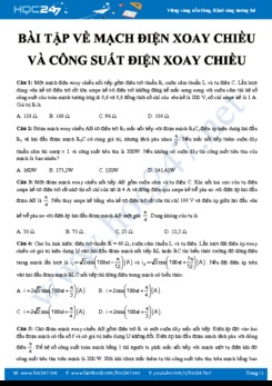 Bài tập về Mạch điện xoay chiều và Công suất điện xoay chiều có đáp án