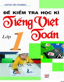 Đề kiểm tra học kỳ Tiếng việt - Toán lớp 1 - Huỳnh Tấn Phương
